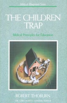 Children Trap: Biblical Principles for Education  (Biblical Blueprint Series: Vol. #06)