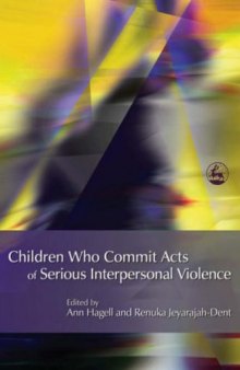 Children Who Commit Acts of Serious Interpersonal Violence: Messages for Best Practice