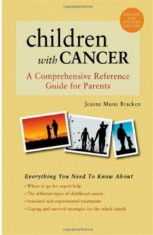 Children With Cancer: A Comprehensive Reference Guide for Parents (Rev Upd edition)