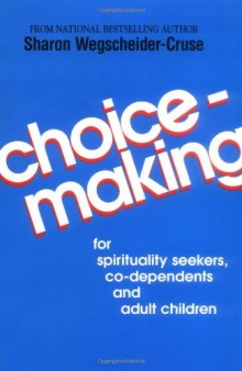 Choicemaking: for co-dependents, adult children, and spirituality seekers  
