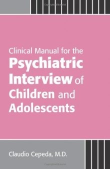 Clinical Manual for the Psychiatric Interview of Children and Adolescents