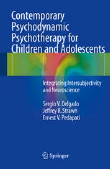 Contemporary Psychodynamic Psychotherapy for Children and Adolescents: Integrating Intersubjectivity and Neuroscience