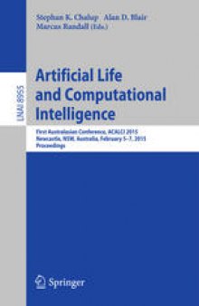 Artificial Life and Computational Intelligence: First Australasian Conference, ACALCI 2015, Newcastle, NSW, Australia, February 5-7, 2015. Proceedings
