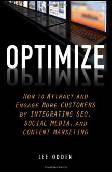 Optimize: How to Attract and Engage More Customers by Integrating SEO, Social Media, and Content Marketing