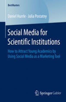 Social Media for Scientific Institutions: How to Attract Young Academics by Using Social Media as a Marketing Tool