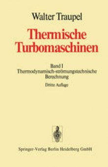 Thermische Turbomaschinen: Erster Band Thermodynamisch-strömungstechnische Berechnung