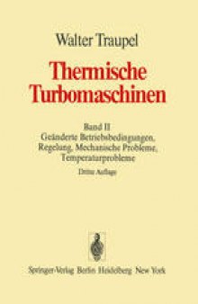 Thermische Turbomaschinen: Zweiter Band Geänderte Betriebsbedingungen, Regelung, Mechanische Probleme, Temperaturprobleme