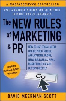 The New Rules of Marketing & PR : How to Use Social Media, Online Video, Mobile Applications, Blogs, News Releases, and Viral Marketing to Reach Buyers Directly