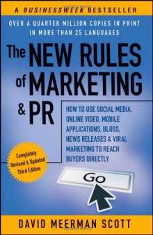 The New Rules of Marketing & PR: How to Use Social Media, Online Video, Mobile Applications, Blogs, News Releases, and Viral Marketing to Reach Buyers Directly    