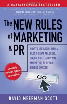 The New Rules of Marketing and PR: How to Use Social Media, Blogs, News Releases, Online Video, and Viral Marketing to Reach Buyers Directly, 2nd Edition