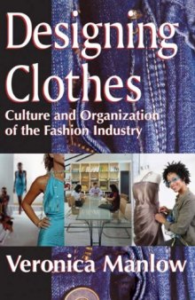 Designing Clothes: Culture and Organization of the Fashion Industry
