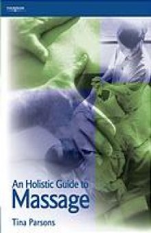 An holistic guide to massage : from beginner to advanced level and beyond