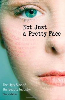 Not Just a Pretty Face: The Ugly Side of the Beauty Industry