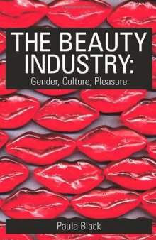 The Beauty Industry: Gender, Culture, Pleasure