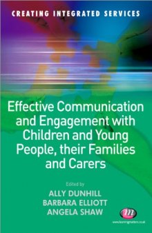 Effective Communication and Engagement With Children and Young People, Their Families and Carers (Creating Integrated Services)  