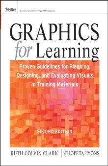 Graphics for Learning: Proven Guidelines for Planning, Designing, and Evaluating Visuals in Training Materials (Pfeiffer Essential Resources for Training and HR Professionals)