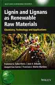 Lignin and lignans as renewable raw materials : chemistry, technology and applications