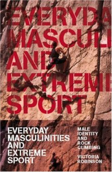 Everyday masculinities and extreme sport: male identity and rock climbing