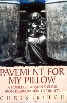 Pavement for My Pillow: A Homeless Woman's Climb from Degradation to Dignity