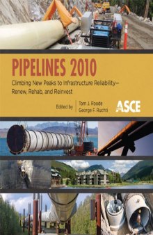 Pipelines 2010 : climbing new peaks to infrastructure reliability--renew, rehab, and reinvest : proceedings of the 2010 Pipeline Division Specialty Congress, August 28-September 1, 2010, Keystone Colorado