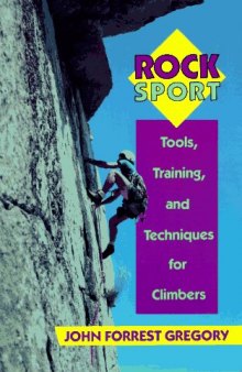 Rock sport: tools, training, and techniques for climbers