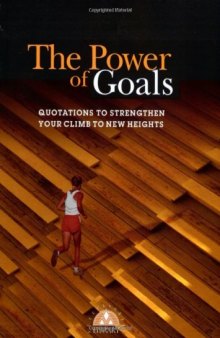 The Power of Goals: Quotations to Strengthen Your Climb to New Heights (Successories)