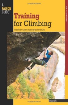Training for Climbing, 2nd: The Definitive Guide to Improving Your Performance