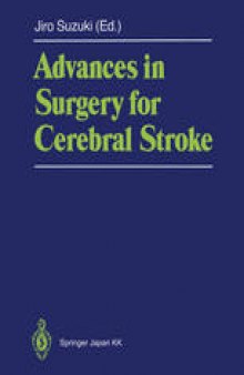 Advances in Surgery for Cerebral Stroke: Proceedings of the International Symposium on Surgery for Cerebral Stroke, Sendai 1987