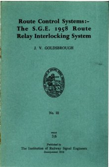 IRSE Green Book No.22 Route Control Systems The SGE 1958 Route Relay Interlocking System 1958 