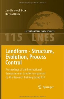 Landform - Structure, Evolution, Process Control: Proceedings of the International Symposium on Landform organised by the Research Training Group 437