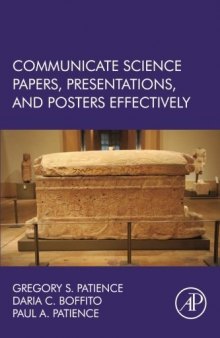 Communicate science papers, presentations, and posters effectively : papers, posters, and presentations