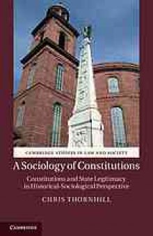 A Sociology of Constitutions : Constitutions and State Legitimacy in Historical-Sociological Perspective