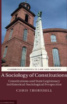 A Sociology of Constitutions: Constitutions and State Legitimacy in Historical- Sociological Perspective