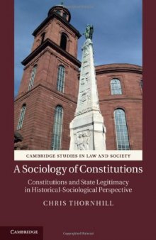 A Sociology of Constitutions: Constitutions and State Legitimacy in Historical-Sociological Perspective (Cambridge Studies in Law and Society)  
