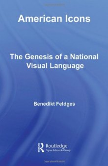 American Icons: The Genesis of a National Visual Language (Routledge Research in Cultural and Media Studies)