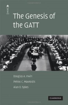 The Genesis of the GATT (The American Law Institute Reporters Studies on WTO Law)