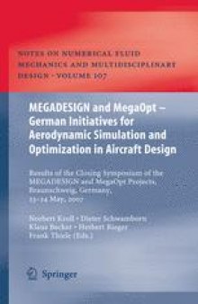 MEGADESIGN and MegaOpt - German Initiatives for Aerodynamic Simulation and Optimization in Aircraft Design: Results of the closing symposium of the MEGADESIGN and MegaOpt projects, Braunschweig, Germany, 23 - 24 May, 2007