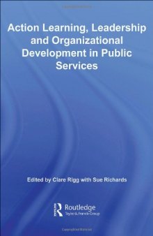 Action Learning, Leadership and Organizational Development in Public Services (Routledge Studies in Human Resource Development)