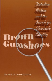 Brown Gumshoes: Detective Fiction and the Search for Chicana o Identity (CMAS History, Culture, and Society Series)