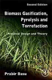Biomass gasification, pyrolysis and torrefaction: practical design and theory