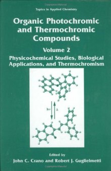 Organic Photochromic and Thermochromic Compounds: Volume 2: Physicochemical Studies, Biological Applications, and Thermochromism (Topics in Applied Chemistry)