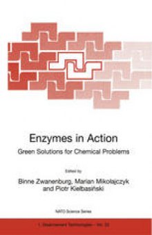 Enzymes in Action: Green Solutions for Chemical Problems Proceedings of the NATO Advanced Study Institute on Enzymes in Heteroatom Chemistry (Green Solutions for Chemical Problems) Berg en Dal, The Netherlands 19–30 June 1999