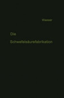 Die Schwefelsäurefabrikation: The Manufacture of Sulfuric Acid / La Fabrication de l’Acide Sulfurique
