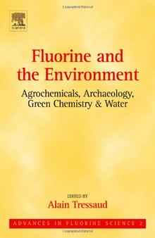 Fluorine and the Environment: Agrochemicals, Archaeology, Green Chemistry & Water