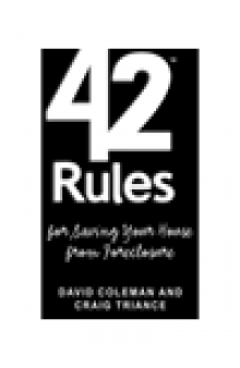 42 Rules™ for Saving Your House From Foreclosure. A Practical Guide to Avoiding Foreclosure