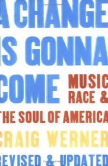 A Change Is Gonna Come: Music, Race & the Soul of America