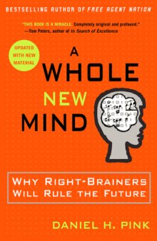 A whole new mind : why right-brainers will rule the future