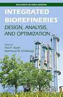 Integrated biorefineries : design, analysis, and optimization