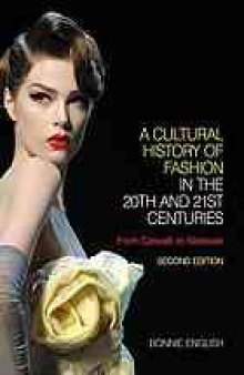 A cultural history of fashion in the 20th and 21st centuries : from catwalk to sidewalk