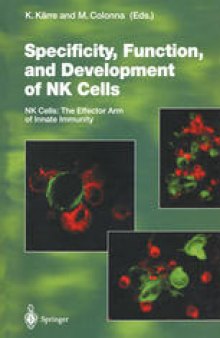 Specificity, Function, and Development of NK Cells: NK Cells: The Effector Arm of Innate Immunity